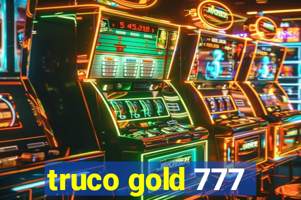 truco gold 777